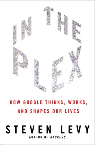 In the Plex: Como o Google Pensa, Trabalha e Molda Nossas Vidas