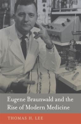 Eugene Braunwald e o Surgimento da Medicina Moderna