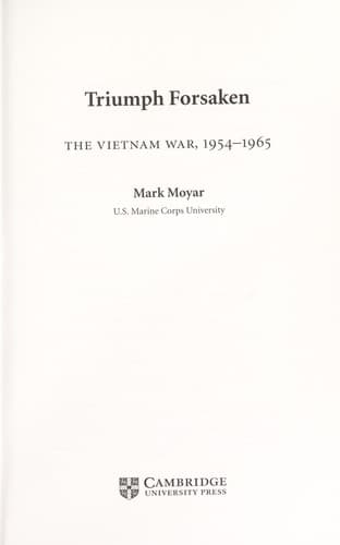 Triumph Forsaken: The Vietnam War, 1954-1965