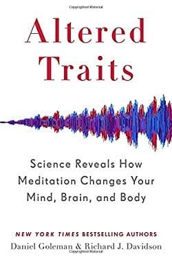 Altered Traits: A Ciência Revela Como a Meditação Transforma a Mente, o Cérebro e o Corpo